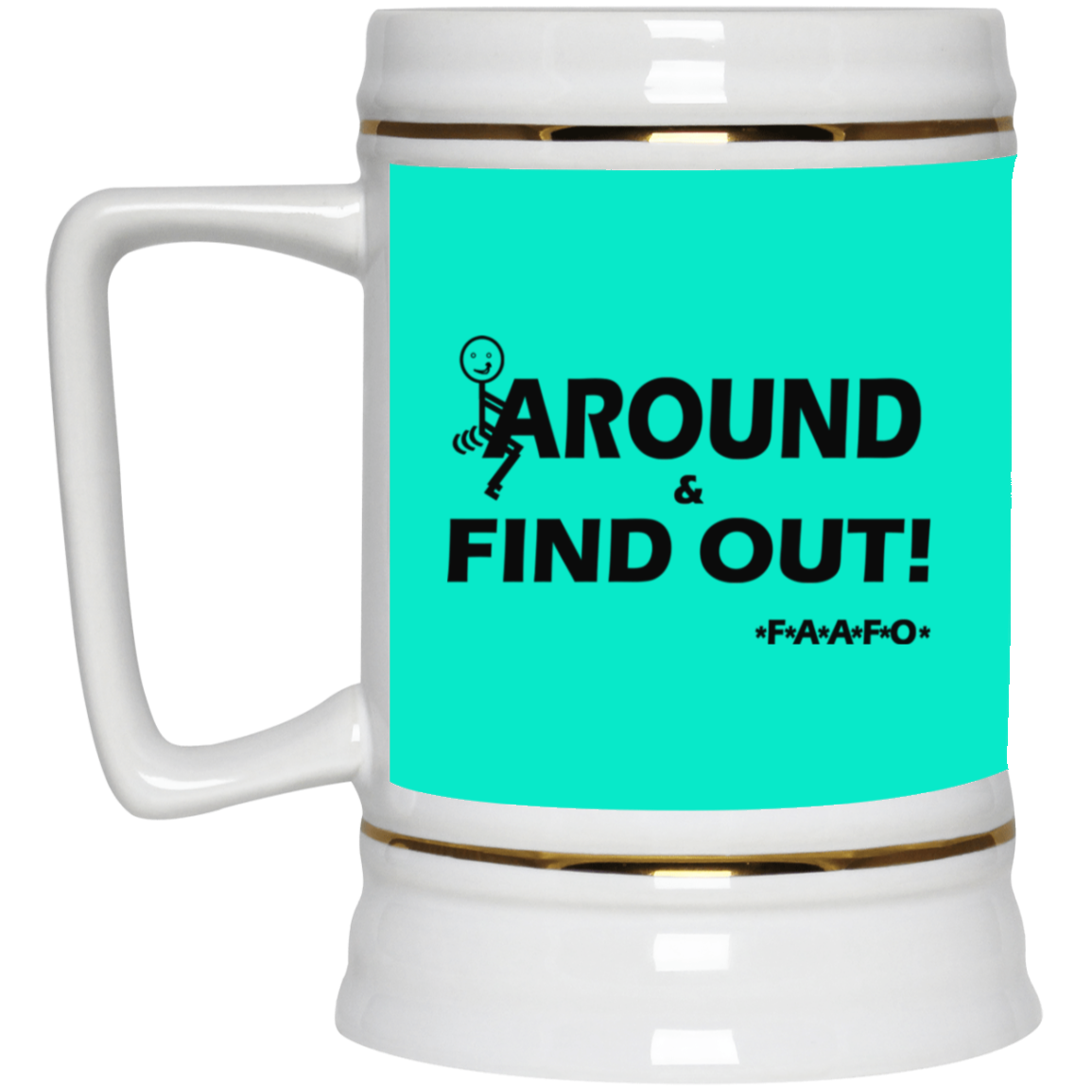 Fu(k Around-Beer Stein 22oz.