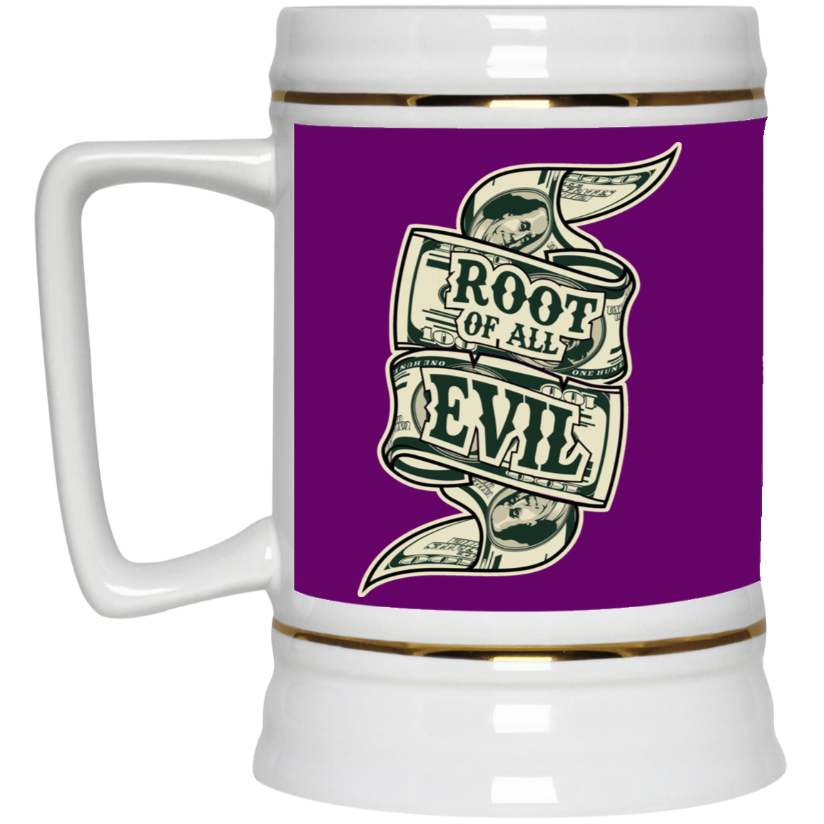 Root of Evil-Money-Beer Stein 22oz.