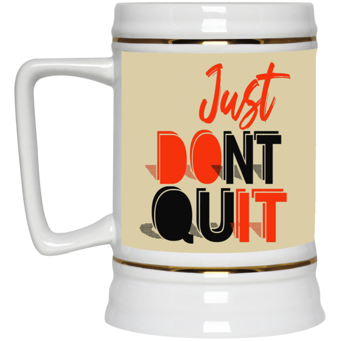 Don't Quit-Beer Stein 22oz.