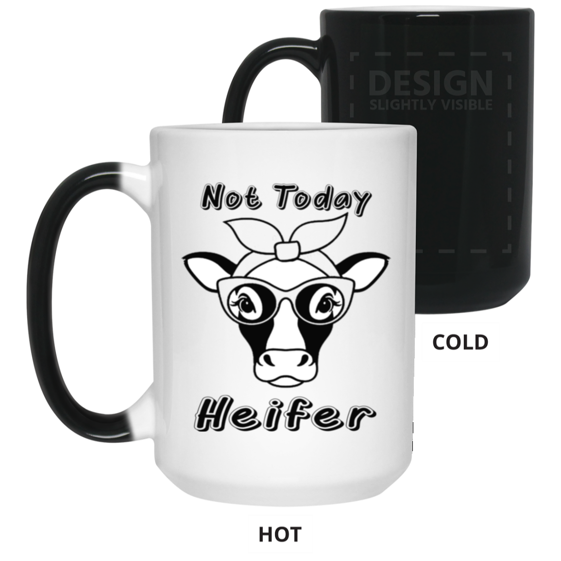 Not Today Heifer-15oz Color Changing Mug
