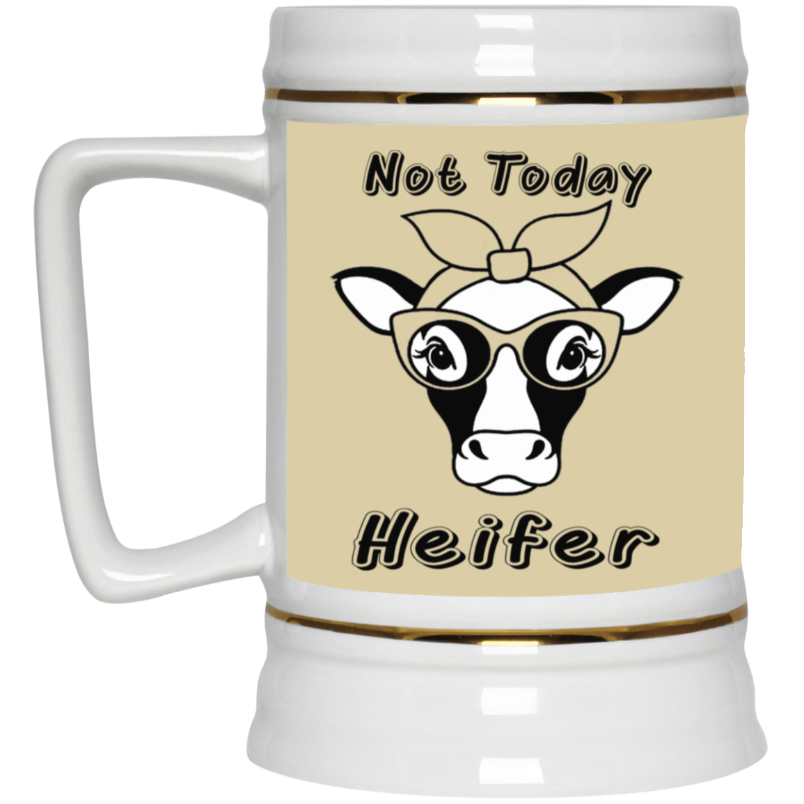 Not Today Heifer-Beer Stein 22oz.