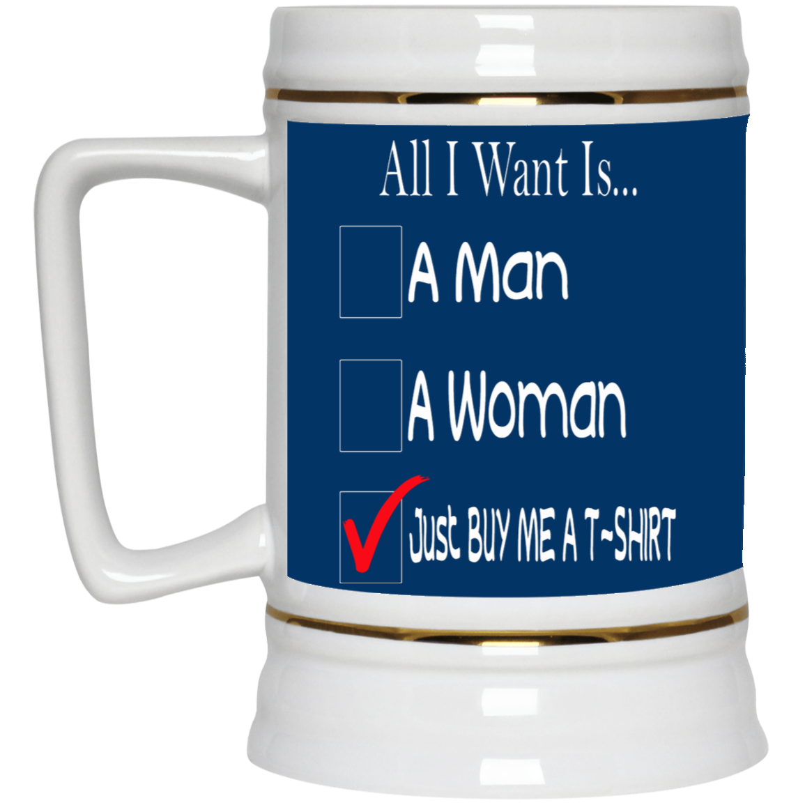 Buy Me A T-Shirt-Beer Stein 22oz.