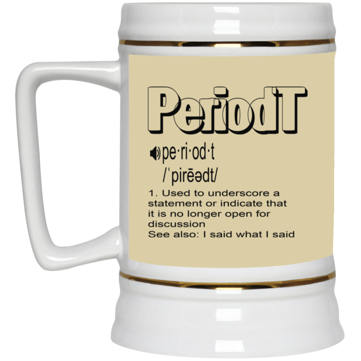 Periodt-Beer Stein 22oz.