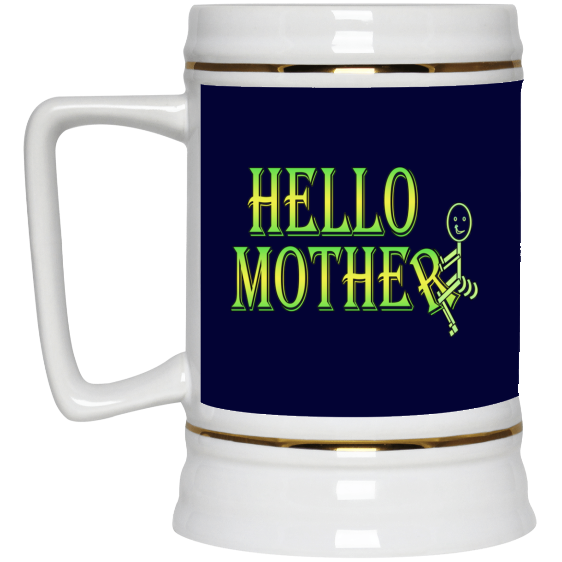 Hello Mother-Beer Stein 22oz.