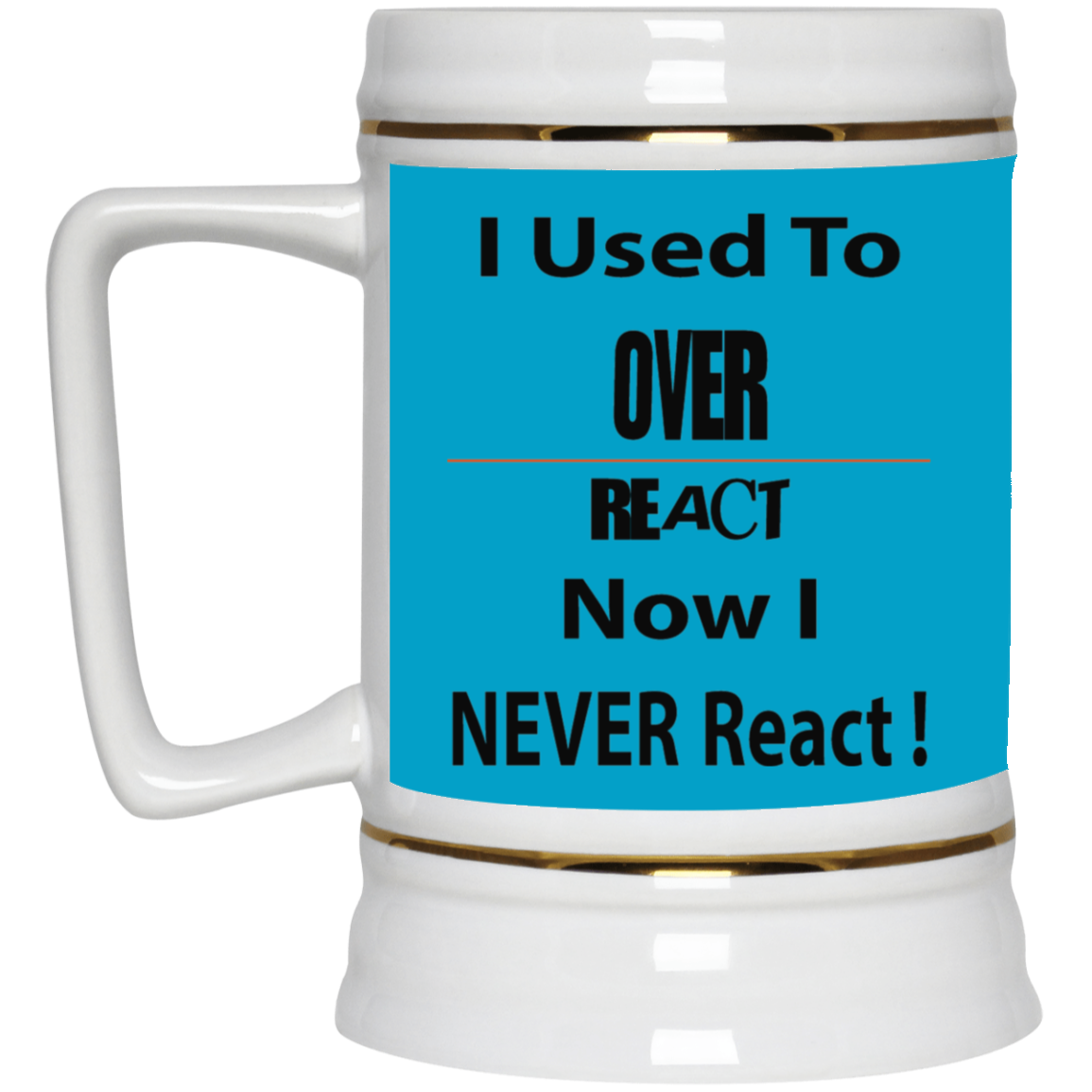 Overreact-Beer Stein 22oz.