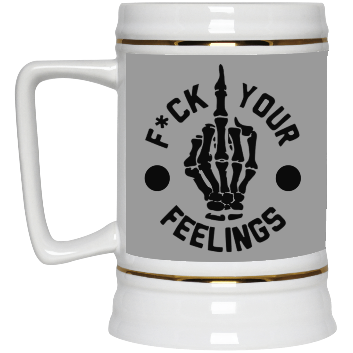 Fu(k Your Feelings-Middle Finger-Beer Stein 22oz.