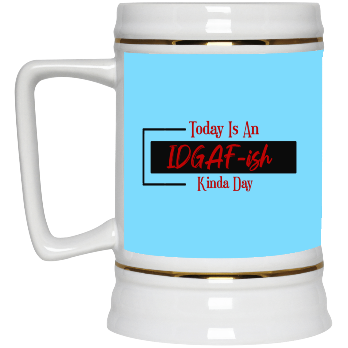 IDGAF-ish-Beer Stein 22oz.