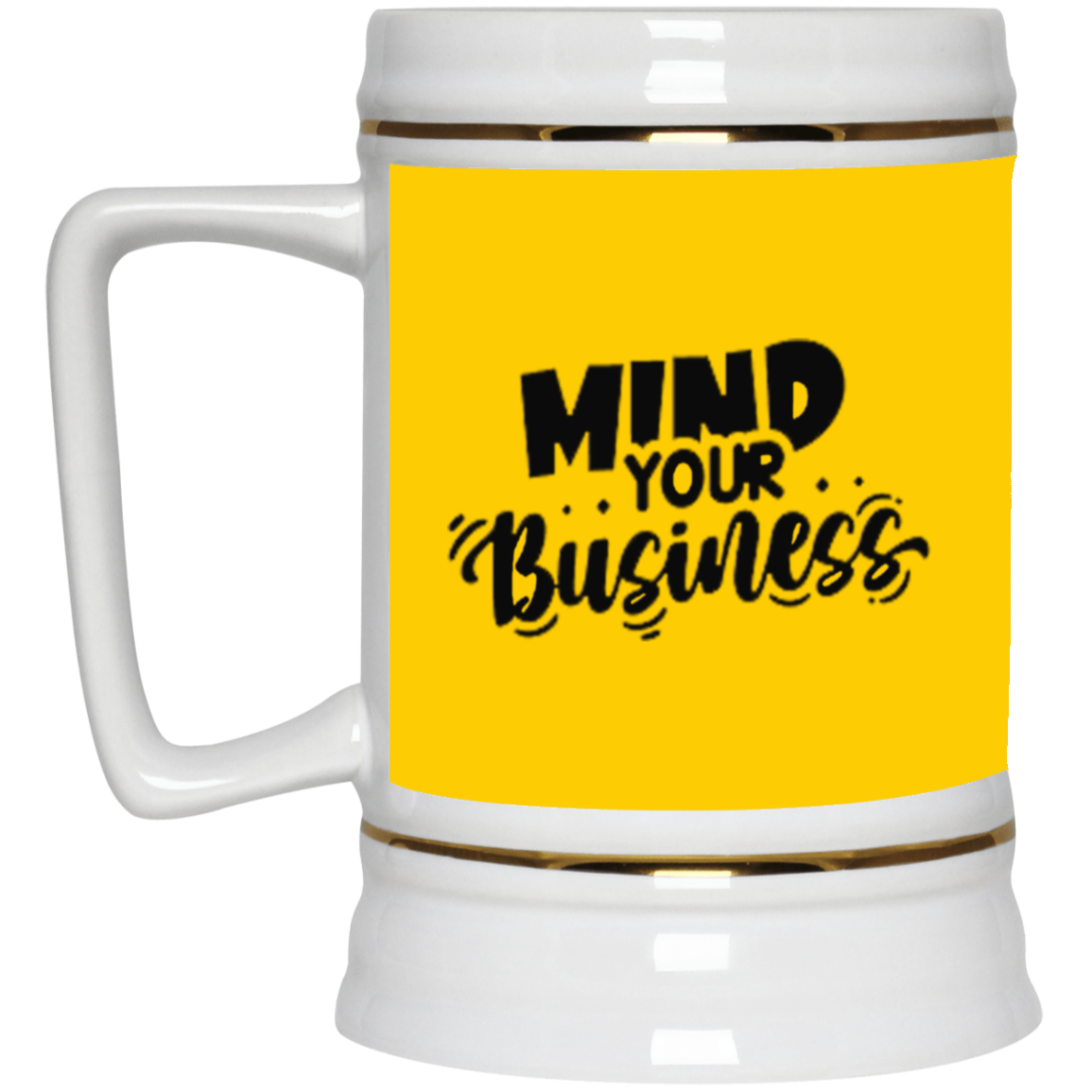 Mind Your Business-Beer Stein 22oz.