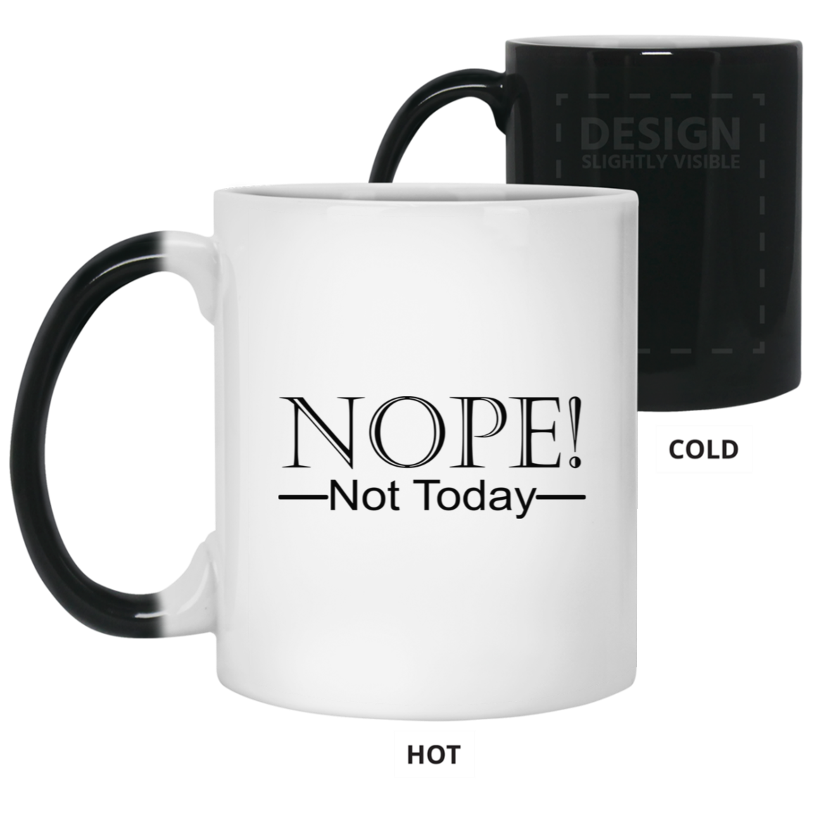 Not Today-11oz Color Changing Mug