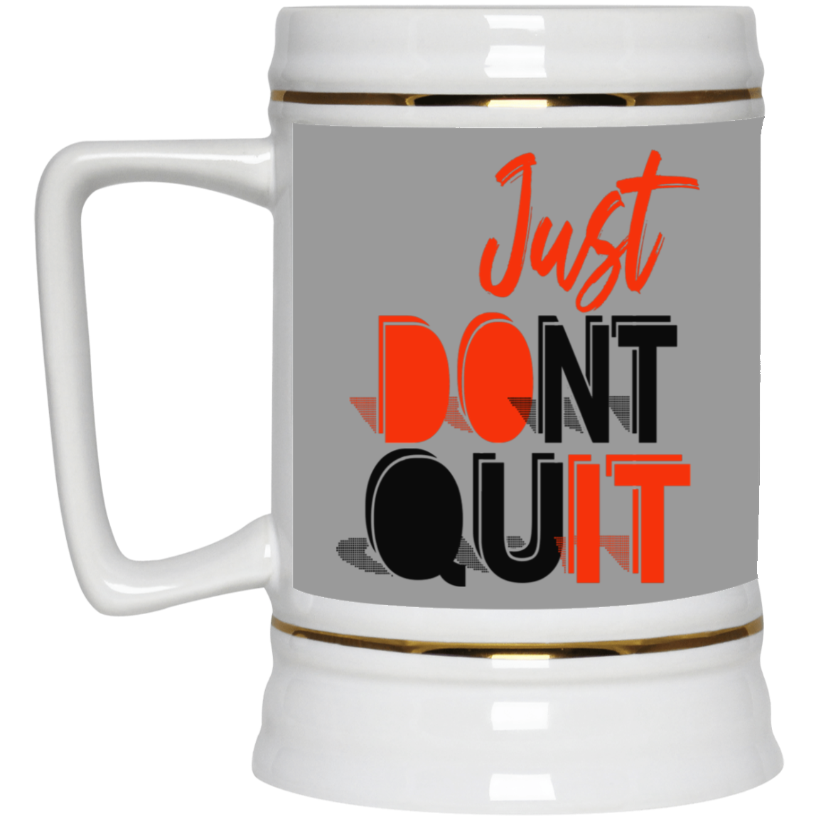Don't Quit-Beer Stein 22oz.