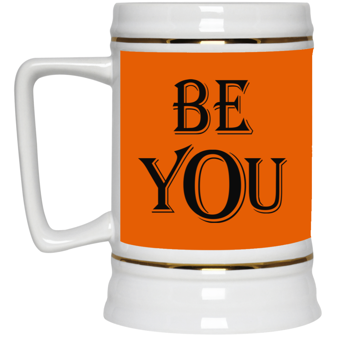 Be You-Beer Stein 22oz.