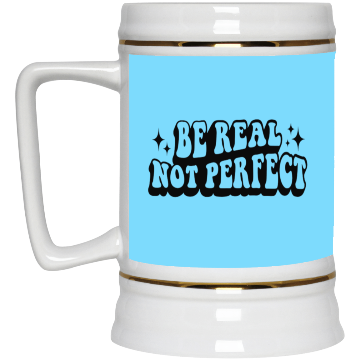 Be Real-Beer Stein 22oz.