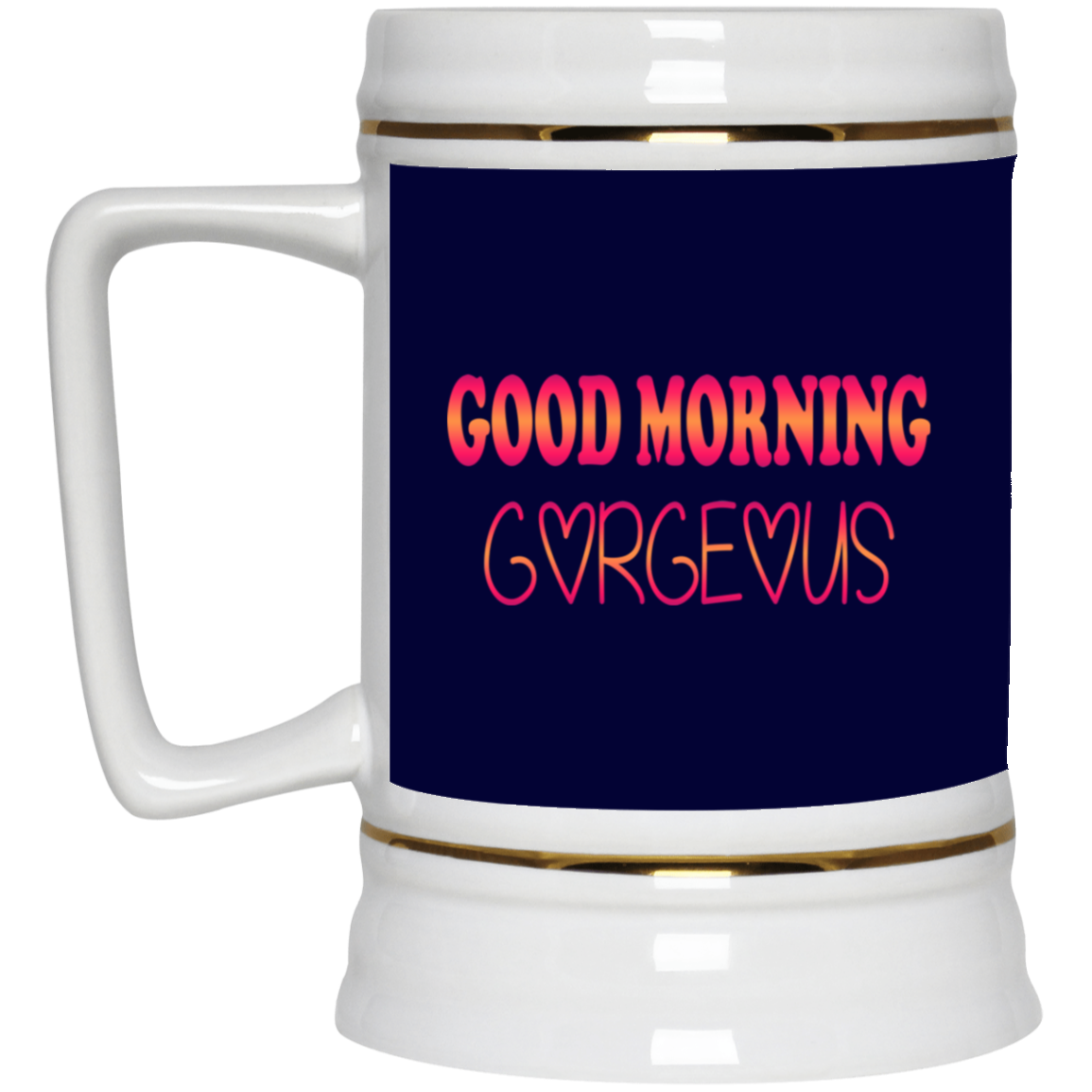 Good Morning Gorgeous-Beer Stein 22oz.