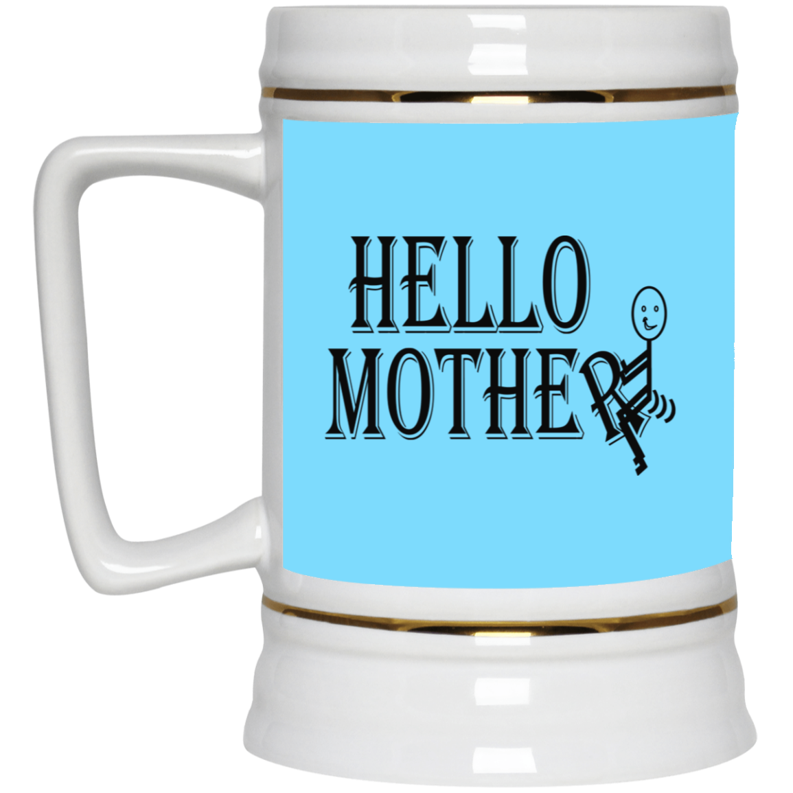 Hello Mother-Beer Stein 22oz.