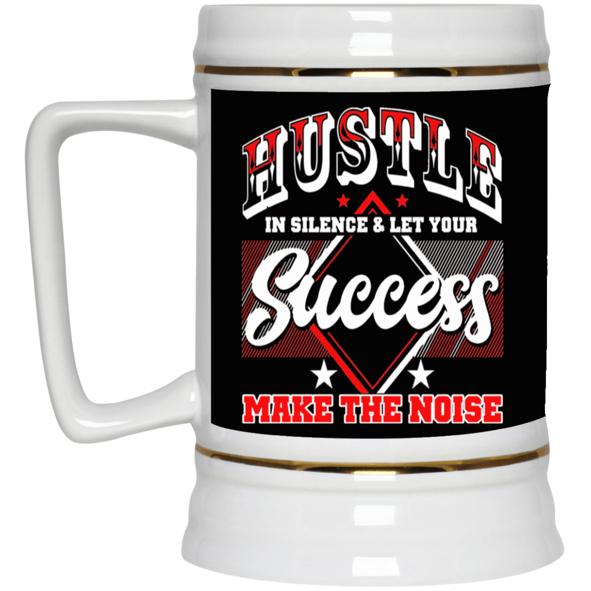 Hustle in Silence-Beer Stein 22oz.