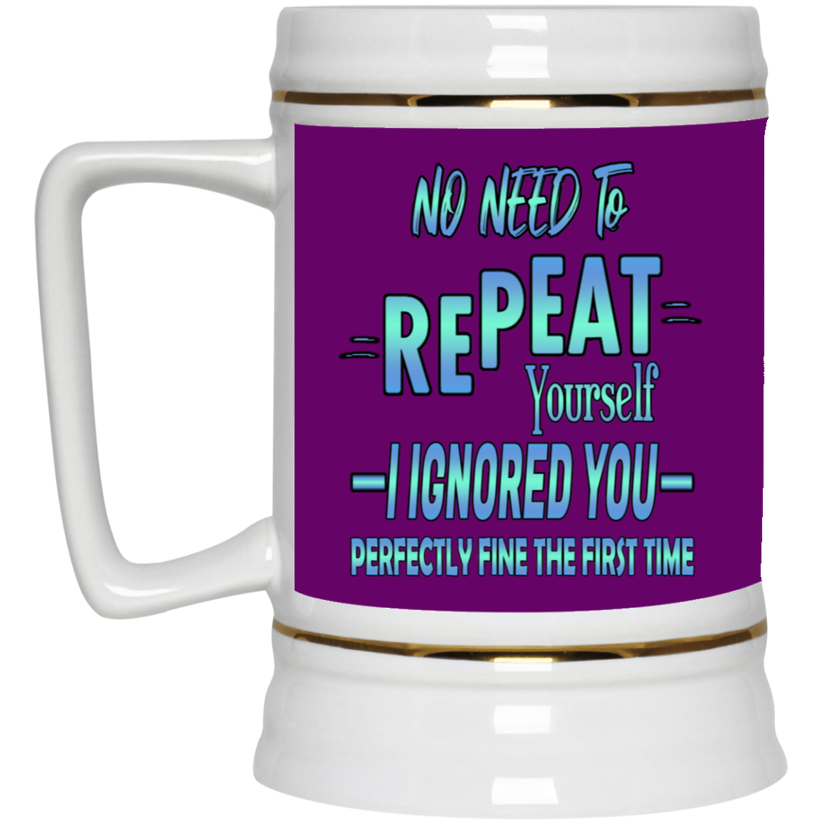 Ignored-Beer Stein 22oz.