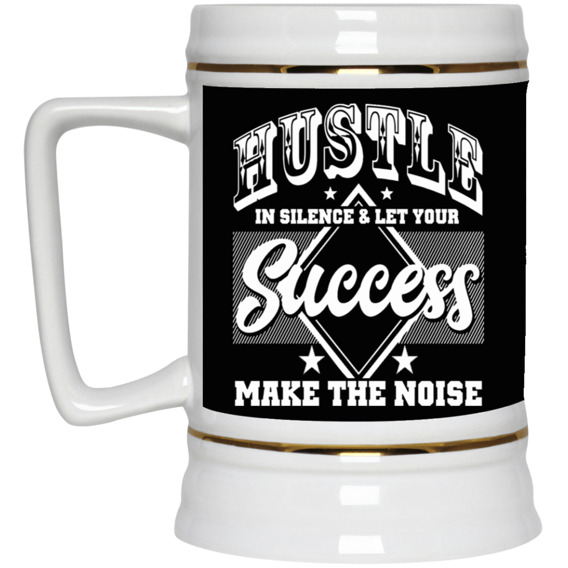 Hustle in Silence-Beer Stein 22oz.