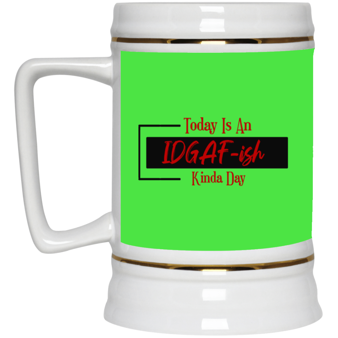 IDGAF-ish-Beer Stein 22oz.