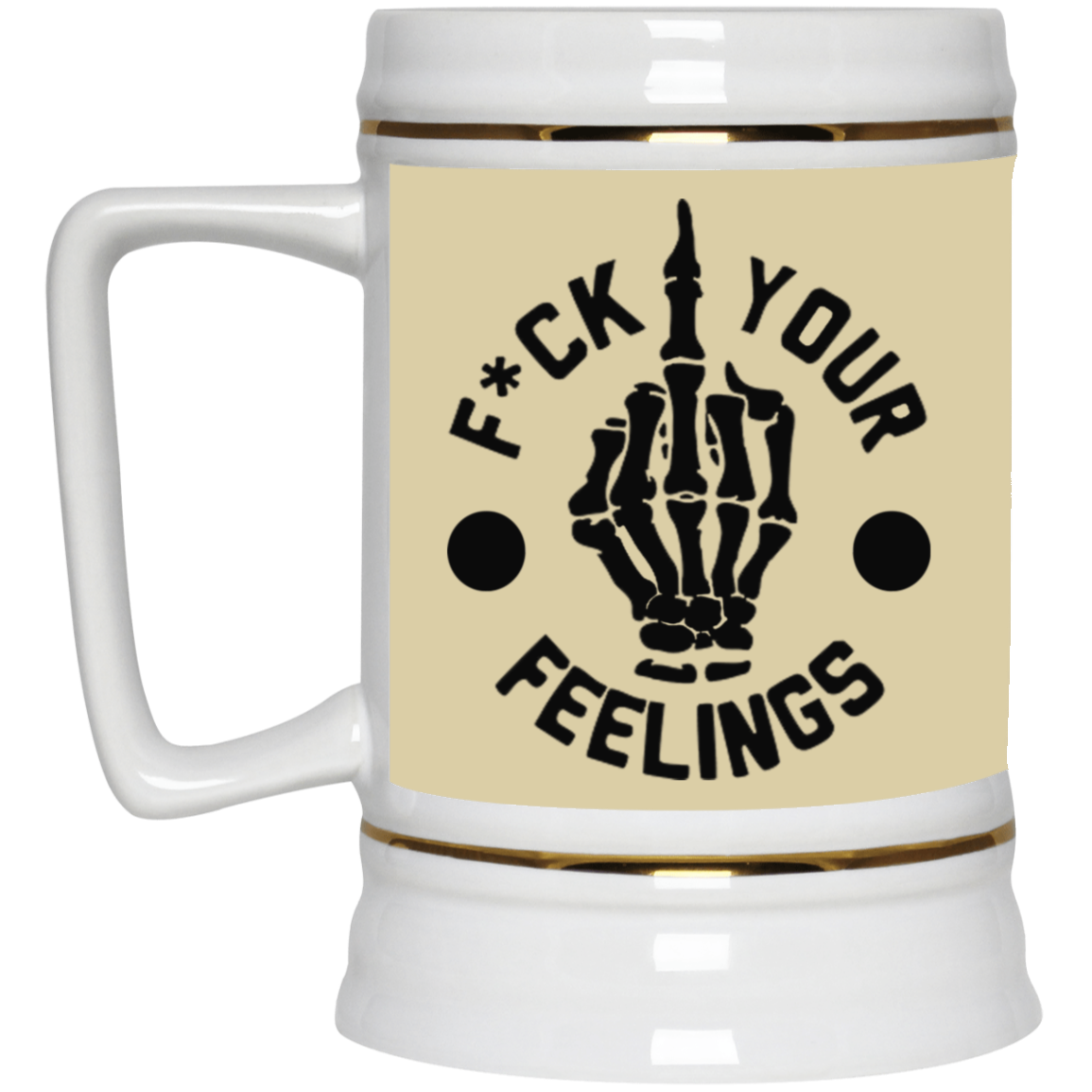 Fu(k Your Feelings-Middle Finger-Beer Stein 22oz.
