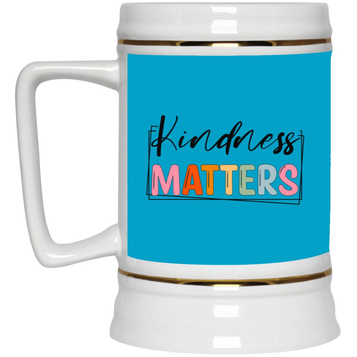Kindness Matters-Beer Stein 22oz.