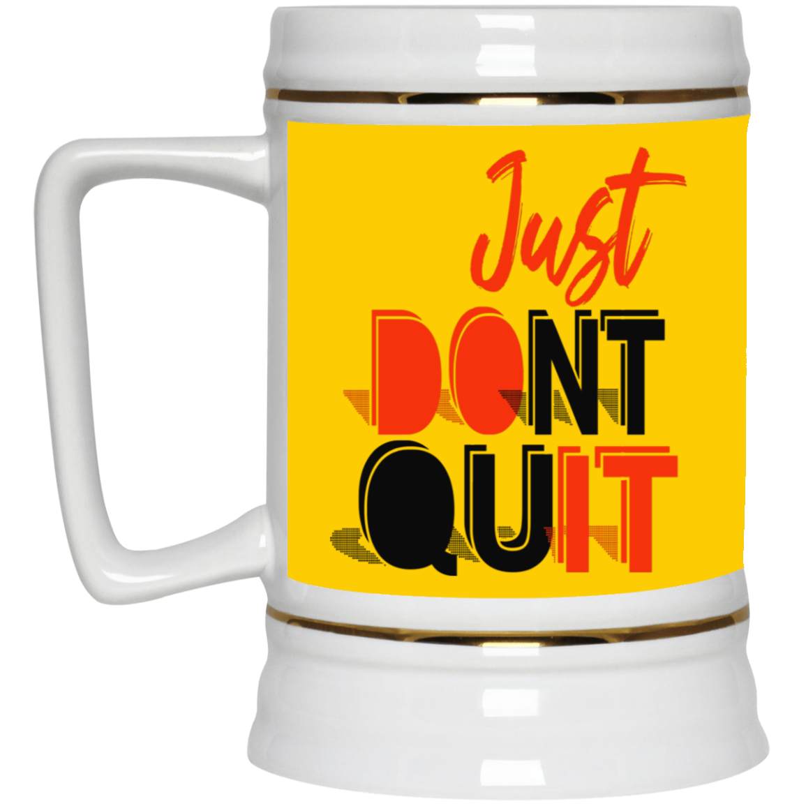 Don't Quit-Beer Stein 22oz.