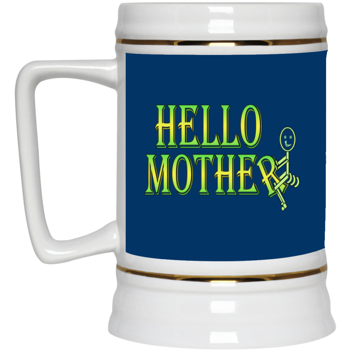 Hello Mother-Beer Stein 22oz.