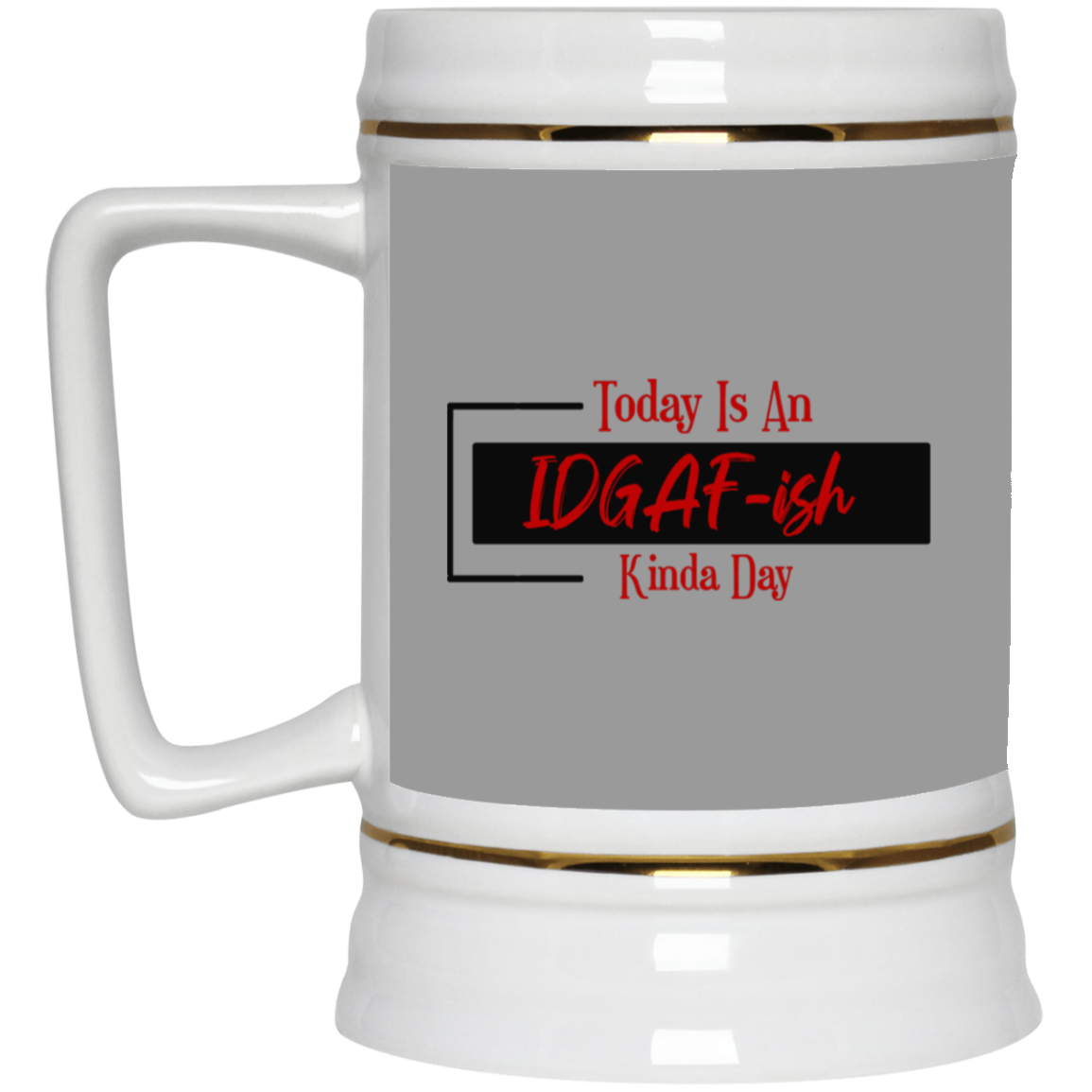 IDGAF-ish-Beer Stein 22oz.