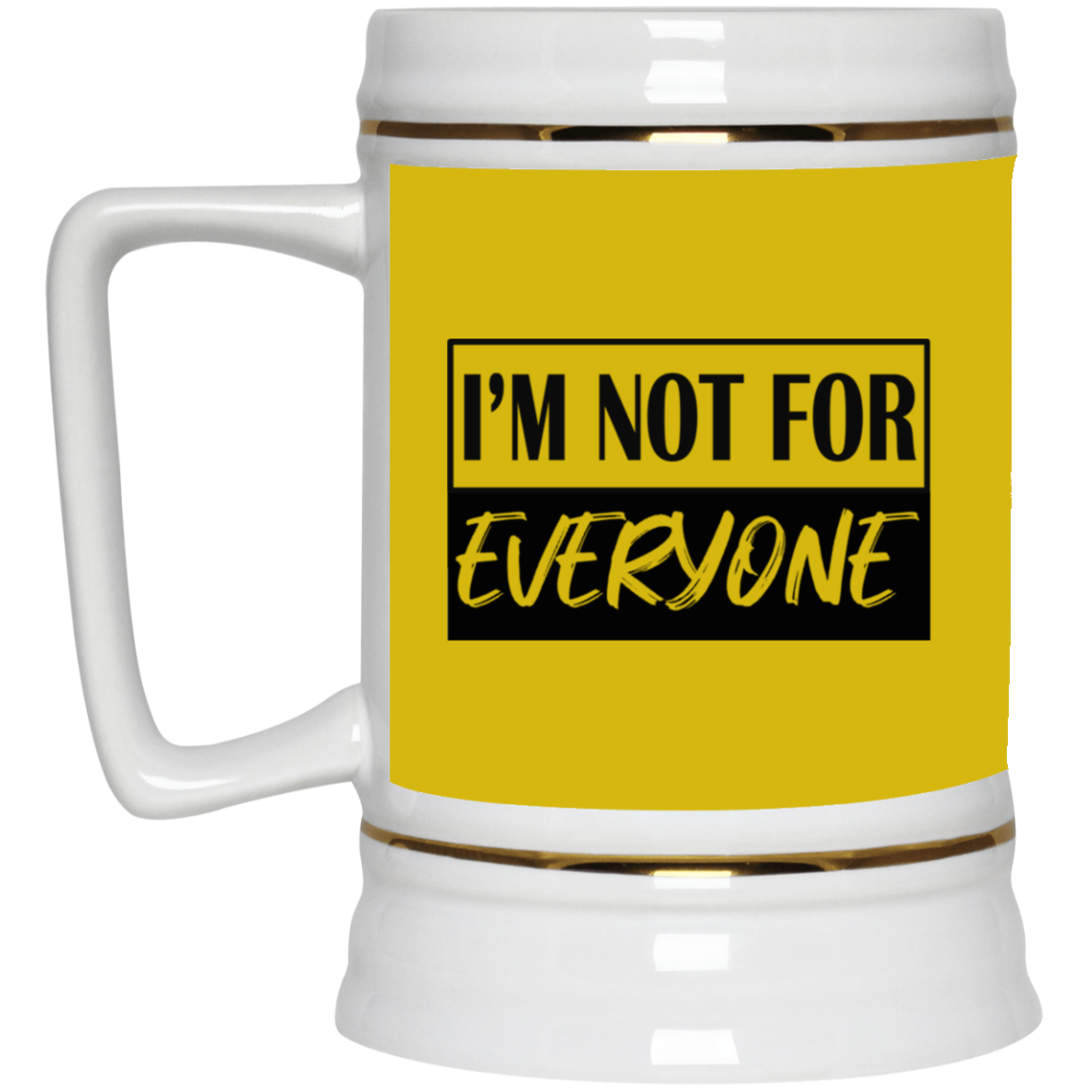 Not for Everyone-Beer Stein 22oz.