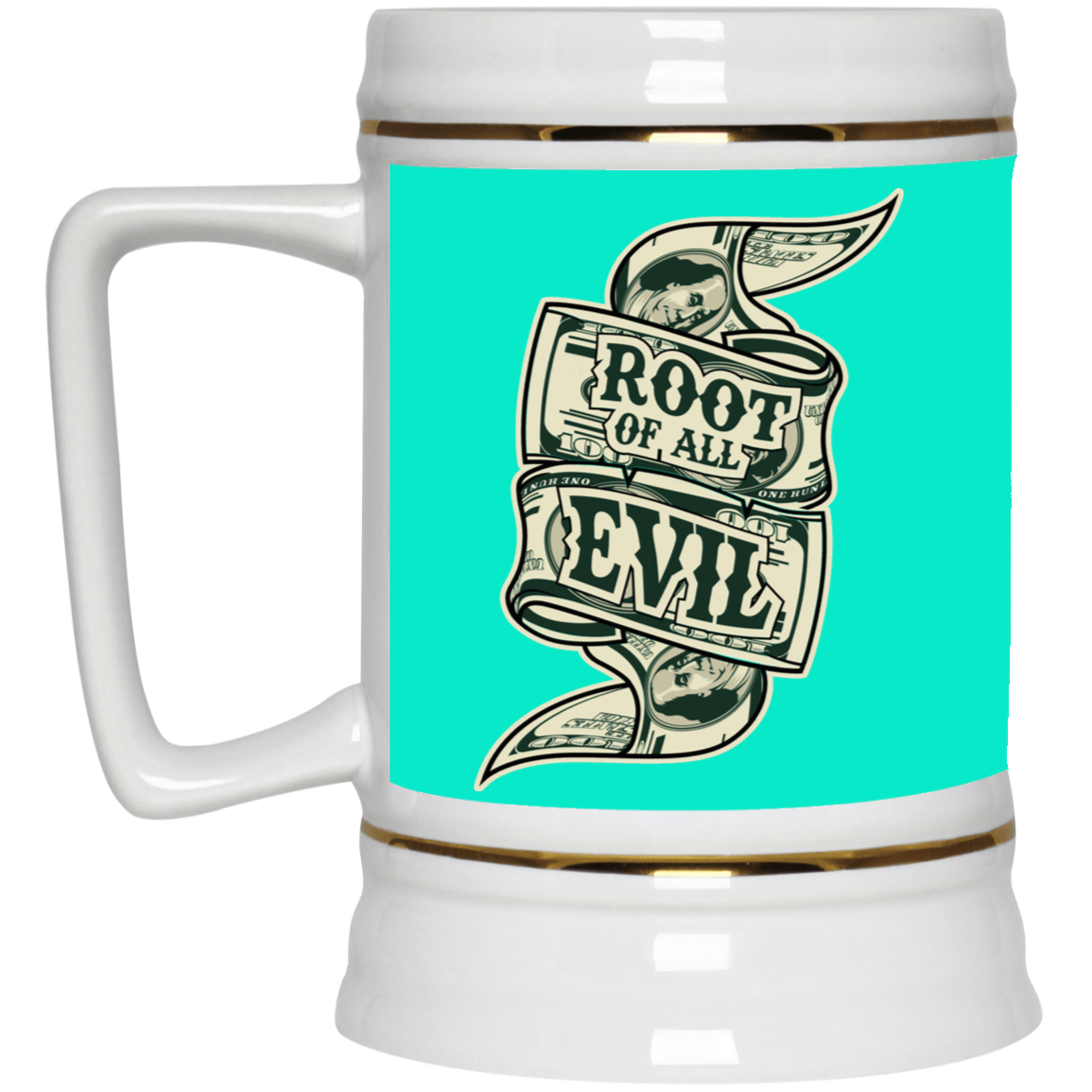 Root of Evil-Money-Beer Stein 22oz.
