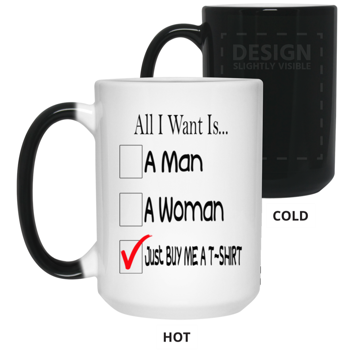 Buy Me A T-Shirt-15oz Color Changing Mug