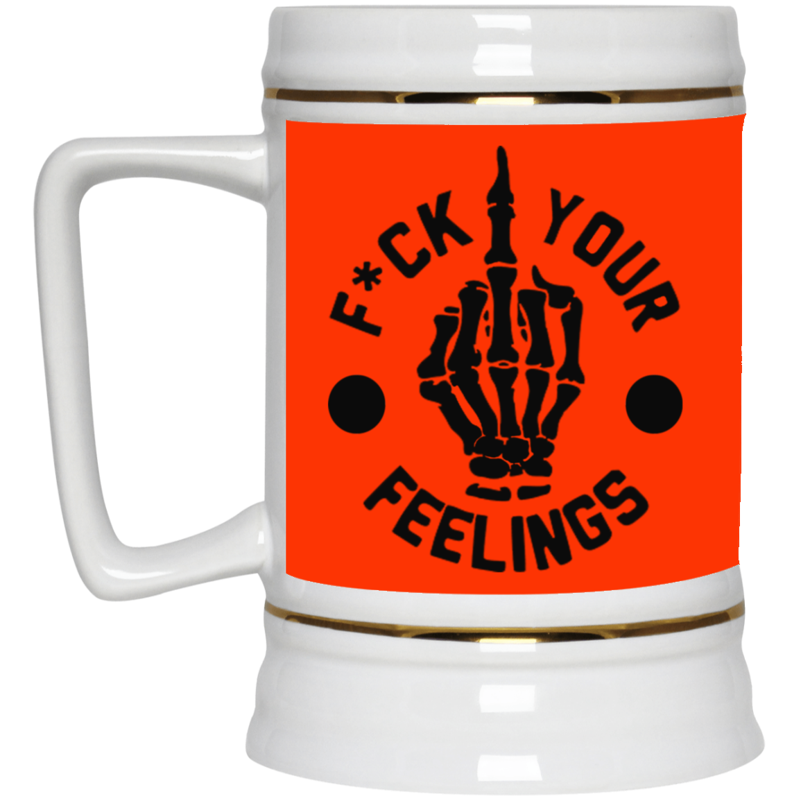 Fu(k Your Feelings-Middle Finger-Beer Stein 22oz.