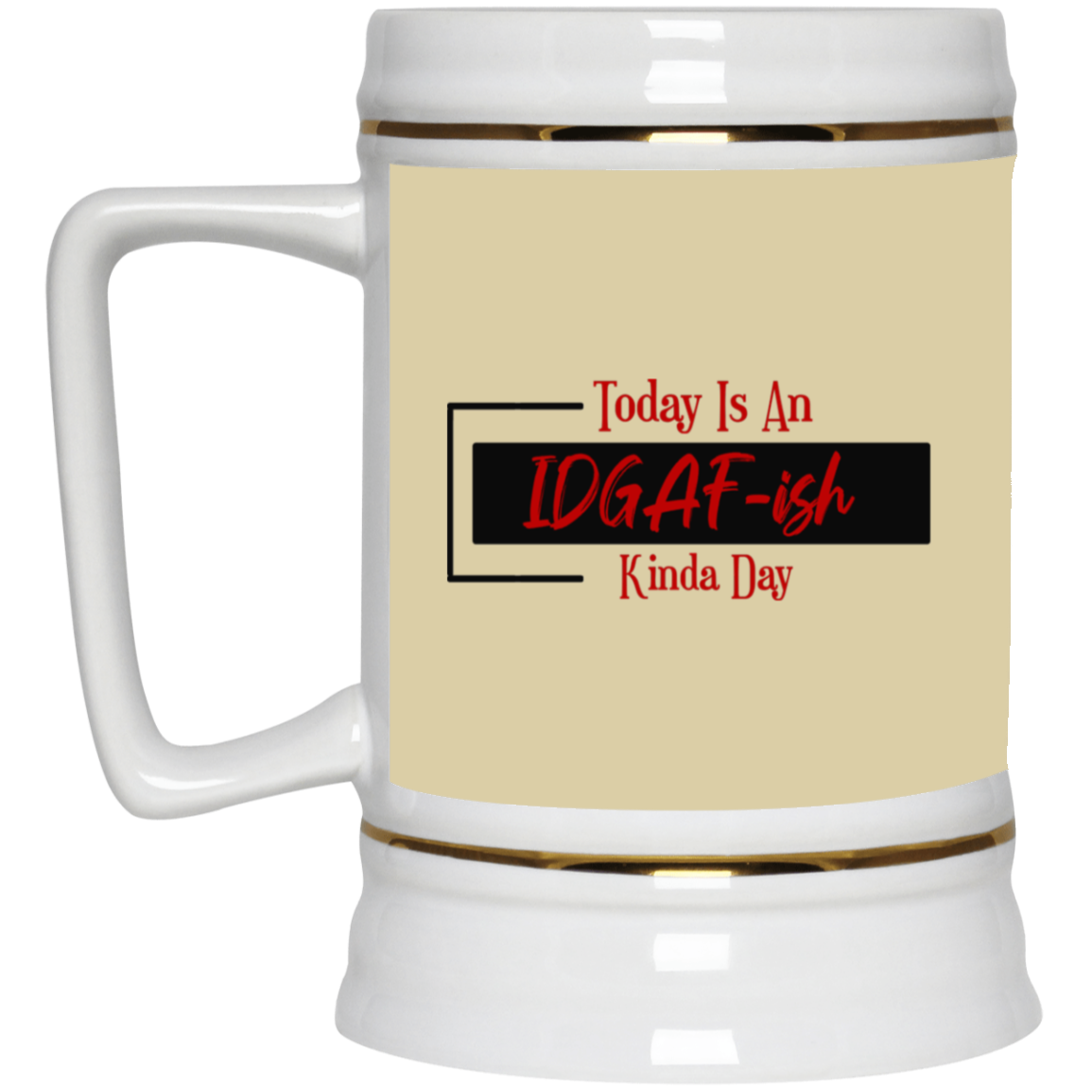 IDGAF-ish-Beer Stein 22oz.