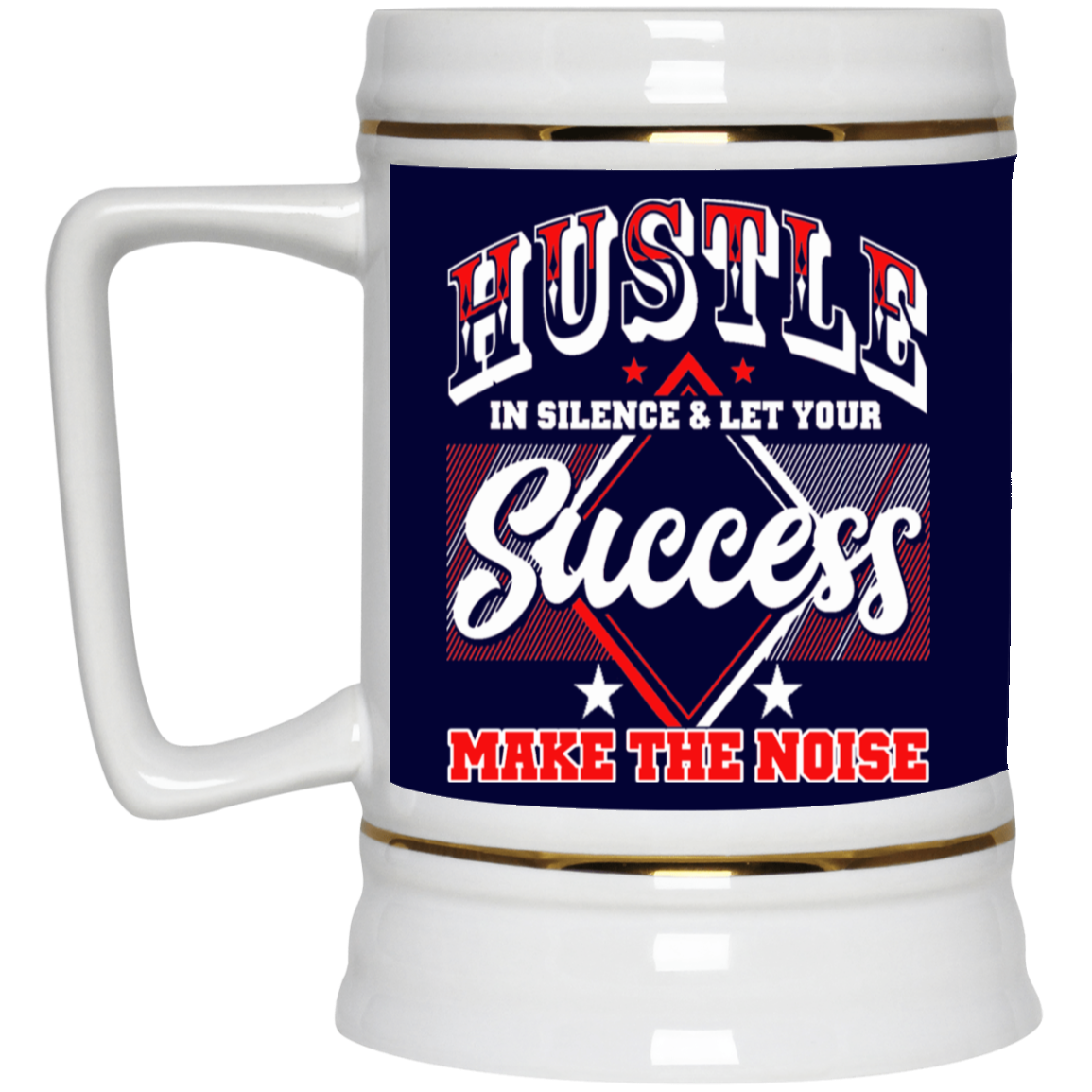Hustle in Silence-Beer Stein 22oz.