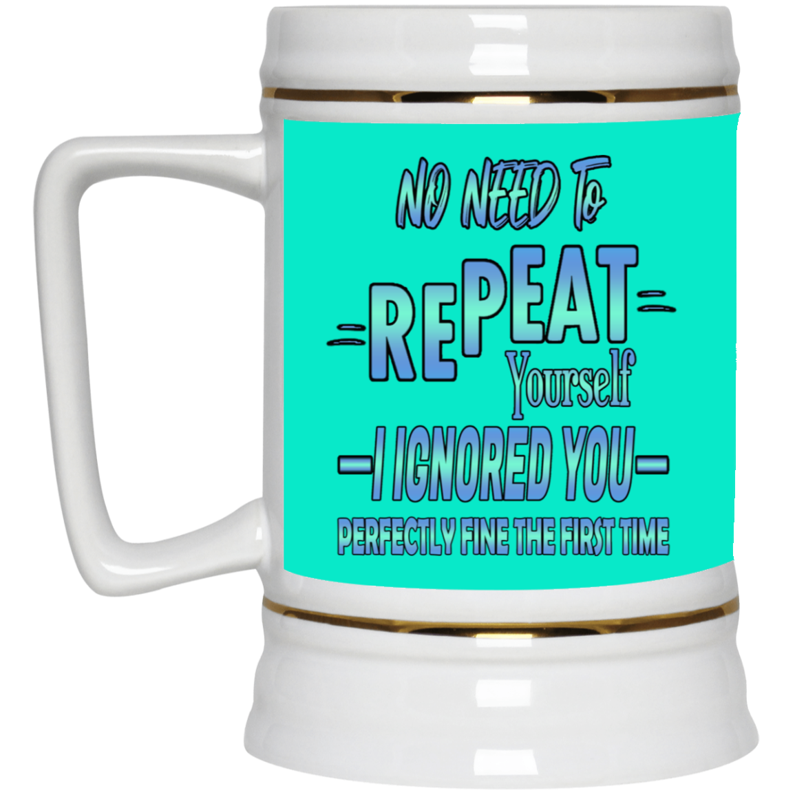 Ignored-Beer Stein 22oz.