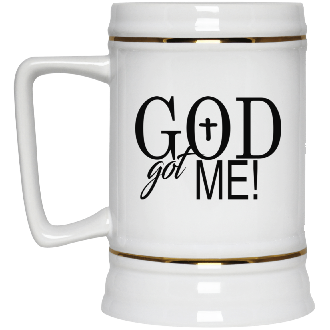 God Got Me- Beer Stein 22oz.