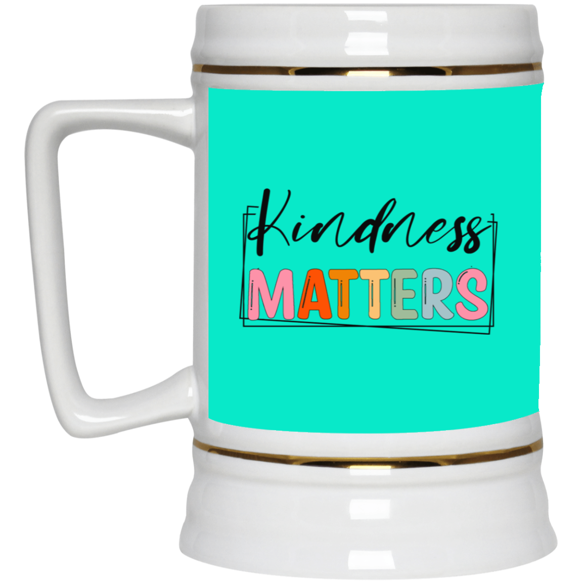 Kindness Matters-Beer Stein 22oz.
