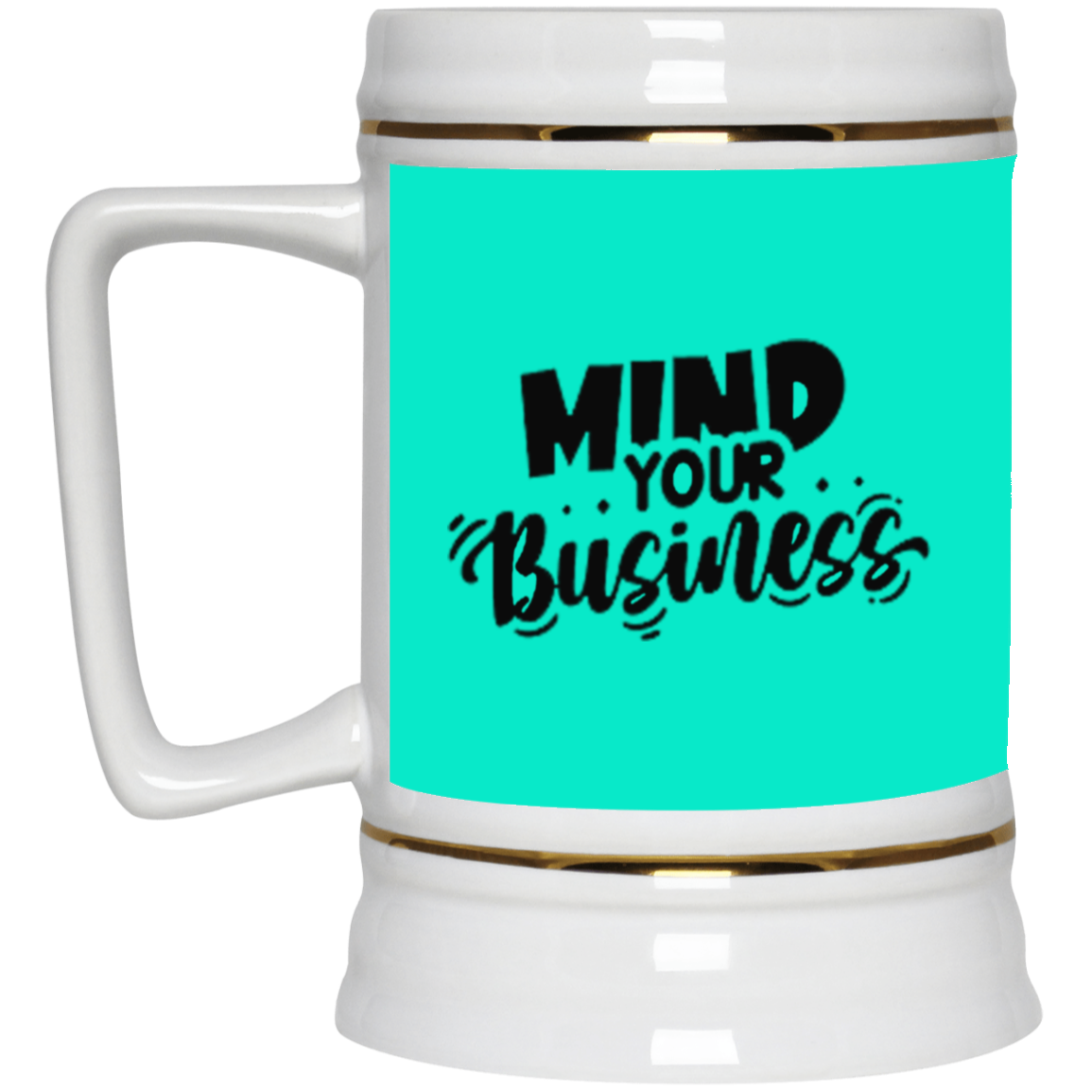 Mind Your Business-Beer Stein 22oz.