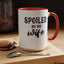 Spoiled By My Wife-Accent Coffee Mug (11, 15oz)