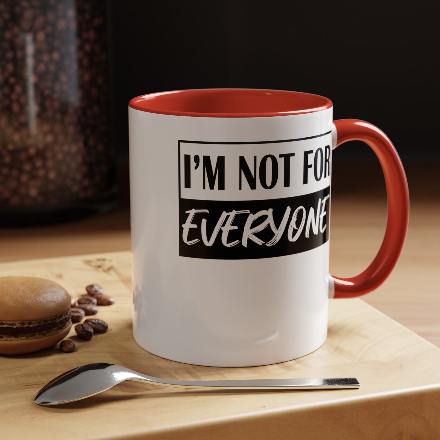 Not for Everyone-Accent Coffee Mug (11, 15oz)