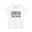 Not For The Weak-Heavy Cotton Classic Tee