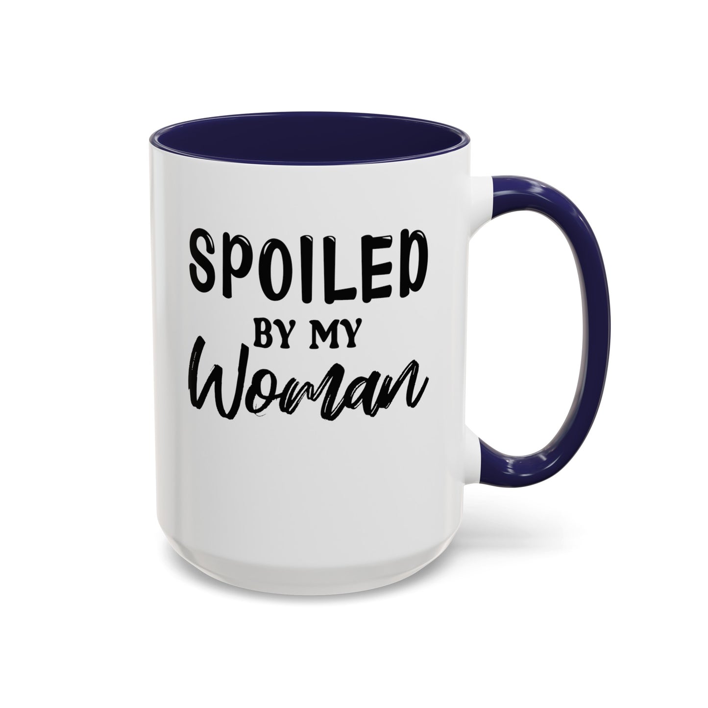 Spoiled By My Woman-Accent Coffee Mug (11, 15oz)