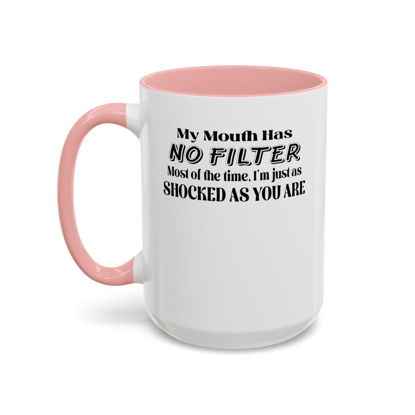 My Mouth Has No Filter-Accent Coffee Mug (11, 15oz)