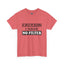 Caution-No Filter-Heavy Cotton Classic Tee