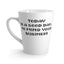 Mind Your Business Today-Latte Mug, 12oz