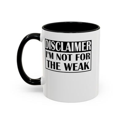 Not for the Weak-Accent Coffee Mug (11, 15oz)