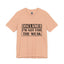 Not For The Weak-Jersey Knit T-Shirt