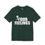 Fu(k Your Feelings-Jersey Knit T-Shirt