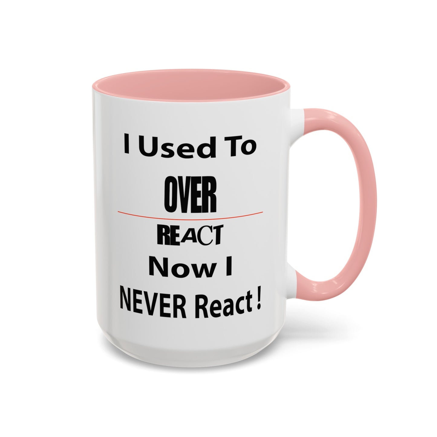 Overreact-Accent Coffee Mug (11, 15oz)