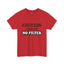 Caution-No Filter-Heavy Cotton Classic Tee