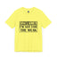 Not For The Weak-Jersey Knit T-Shirt